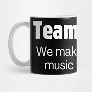 Team Snore: We make beautiful music together Mug